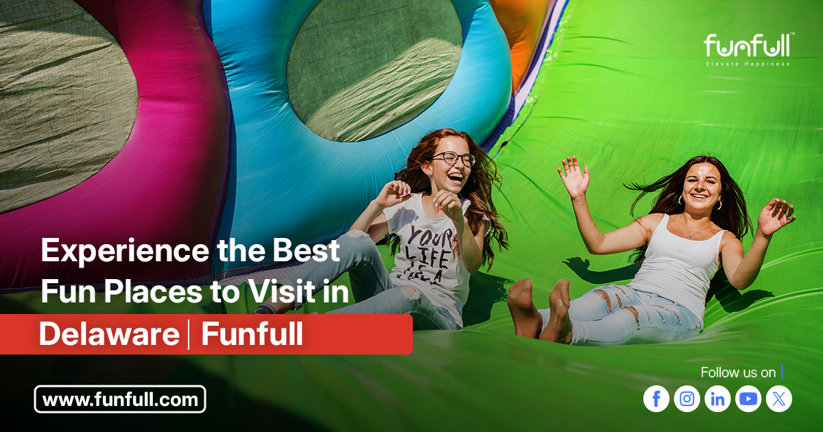 Experience the Best Fun Places to Visit in Delaware | Funfull